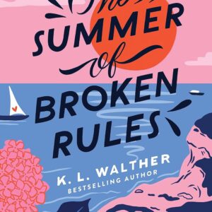 The Summer of Broken Rules: A Happily Ever After Beach Read